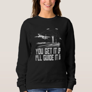 Sweatshirt Contrôleur De La Circulation Aérienne Vous L'Obten
