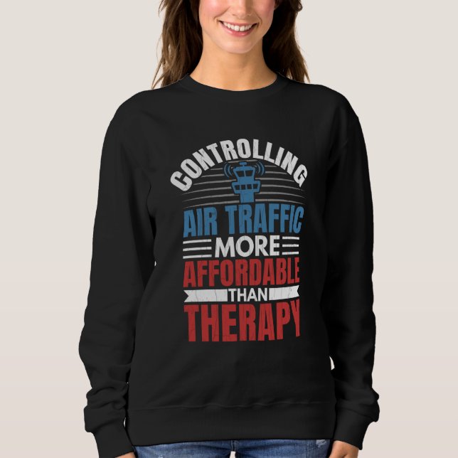 Sweatshirt Controlling Air Traffic Is Therapy Aviation Airpla (Devant)
