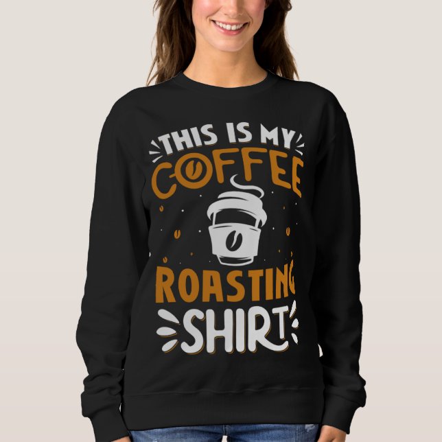 Sweatshirt Cooffee Roasting Coffee Love Caffeine coffee beans (Devant)