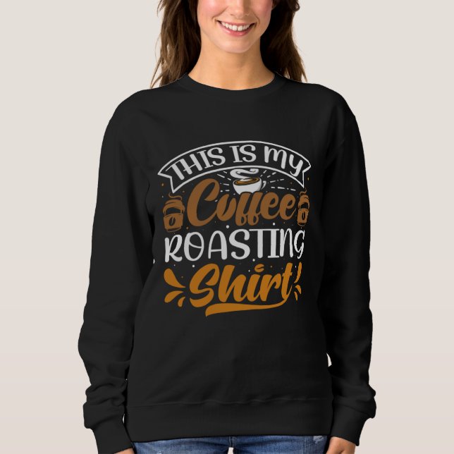 Sweatshirt Cooffee Roasting Coffee Love Caffeine coffee beans (Devant)