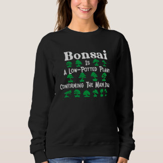 Sweatshirt Cool Bonsai Is A Low Potted Plant Confirming The M