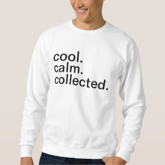 Sweatshirt Cool. Calme. Rassemblé