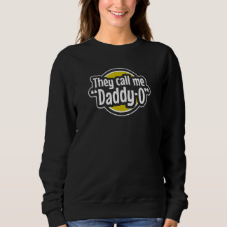 Sweatshirt Cool Dad  They Call Me Daddy O Father s Day Graphi