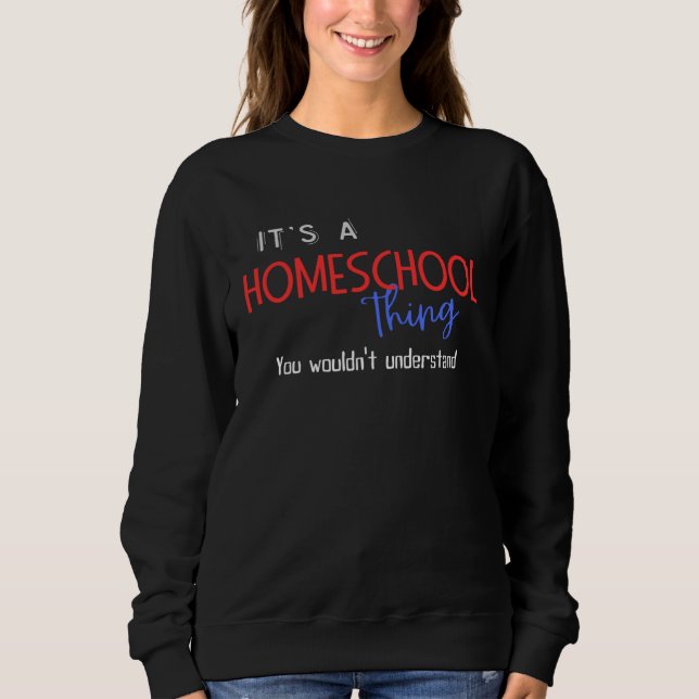 Sweatshirt Cool It s a Homeschool Thing You Wouldn t Understa (Devant)