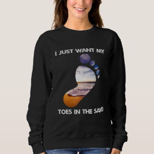 Sweatshirt Cool Je Veux Juste Mes Orteils Dans Le Sable Pour