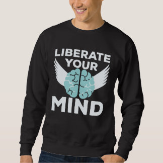 Sweatshirt Cool Liberate Your Mind Freedom Mindset Soldiers