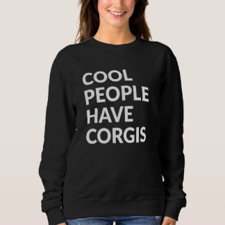 Sweatshirt Cool People Have Corgis   Dog