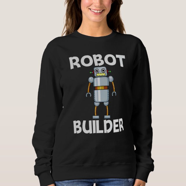 Sweatshirt Cool Robot For Men Women Robotics Science Engineer (Devant)