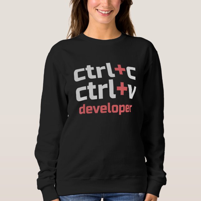 Sweatshirt Copier Coller le développeur Ctrl C Ctrl V Coder (Devant)