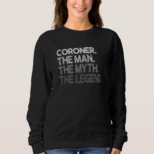 Sweatshirt Coroner La Légende Du Mythe De L'Homme
