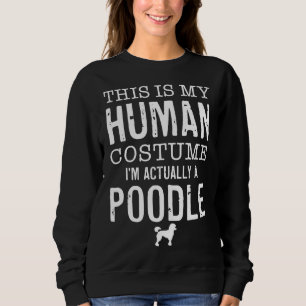 Sweatshirt Costume Humain Je Suis Vraiment Un Poodé