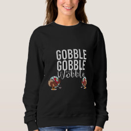 Sweatshirt Cot Cot jusqu'à ce que vous titubiez Thanksgiving