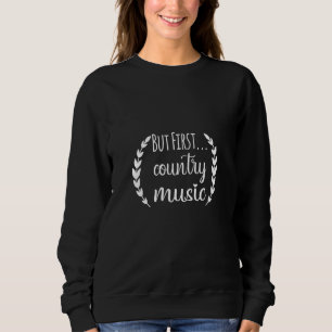 Sweatshirt Country Music Graphisme Teesbut First Country Musi