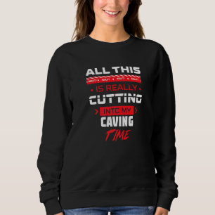 Sweatshirt Couper Dans Ma Cave Spelunking Adventure Sports