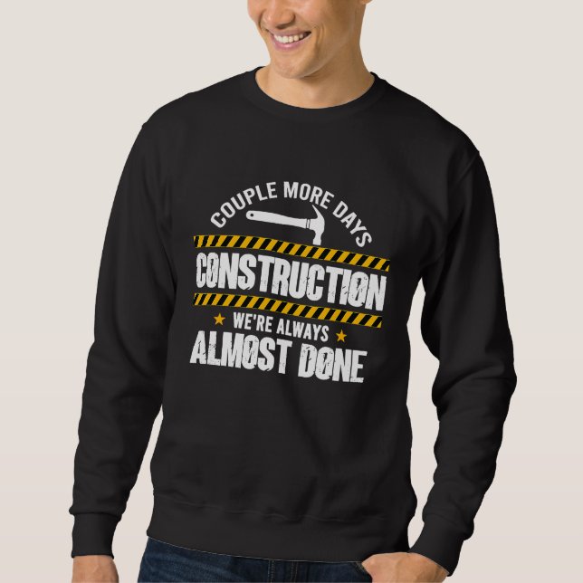 Sweatshirt Couple More Days Construction We're Always Almost  (Devant)