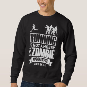 Sweatshirt Courir N'Est Pas Un Hobby C'Est Un Apocalypse Zomb