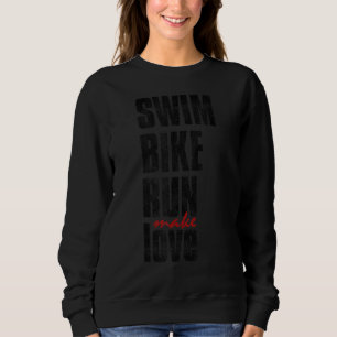 Sweatshirt Course à vélo de natation Faire l'amour Triathlon