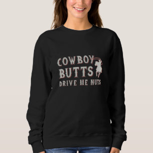 Sweatshirt Cowboy Butts Me Lance Nuts