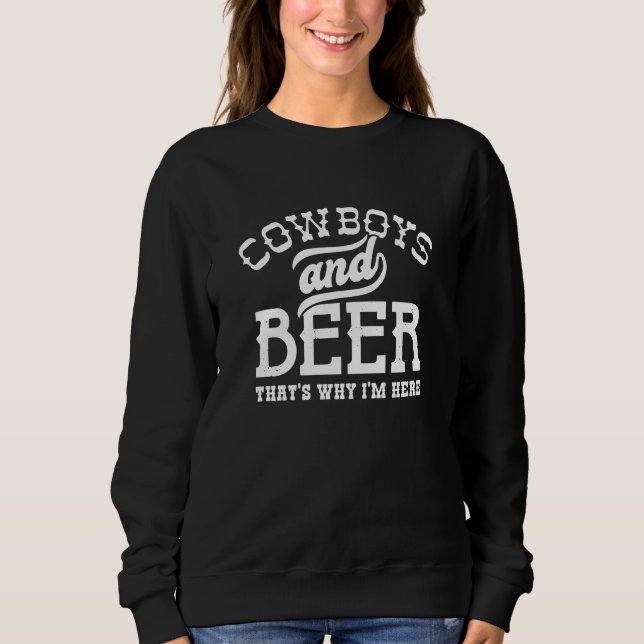 Sweatshirt Cowboys And Beer C’est pour ça que je suis ici (Devant)