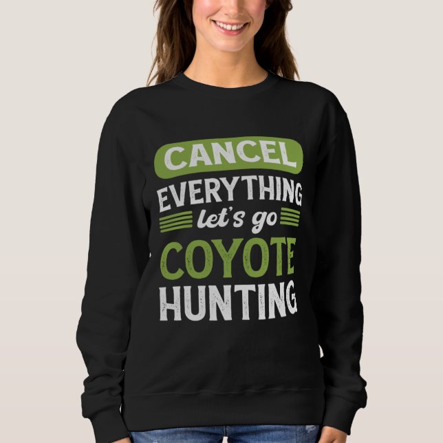 Sweatshirt Coyote Slayer Cancel Everything Let s Go Coyote Hu (Devant)