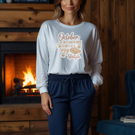 Sweatshirt Cozy Lifestyle October Quote | Fall Humor Design
