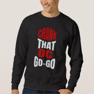 Sweatshirt Crank That Washington Dc Go Go Go Music Presente P