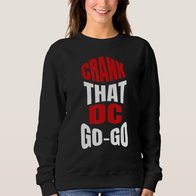 Sweatshirt Crank That Washington DC Go-Go music présente pour (Devant)