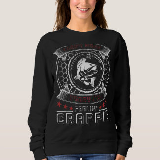 Sweatshirt Crappie Fishing Crappie Fishman Feelin' Crappie