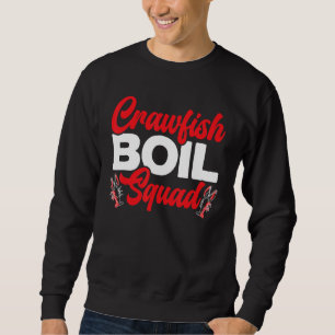 Sweatshirt Crawfish Boil Squad Crayfish Mudbug Festival Cajun