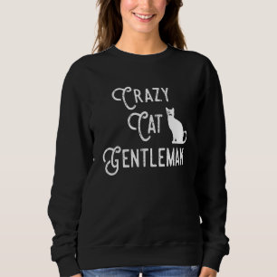 Sweatshirt Crazy Cat Gentleman Chat Papa Amoureux des chats G