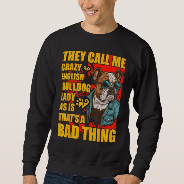 Sweatshirt Crazy English Bulldog Lady Dog  Saying (Devant)
