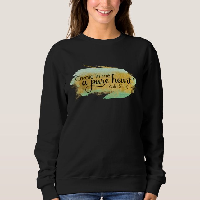 Sweatshirt Create in me a pure heart Bible Psalm 5110 Christi (Devant)