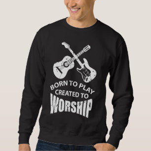Sweatshirt Créé pour adorer le joueur de guitare chrétien le
