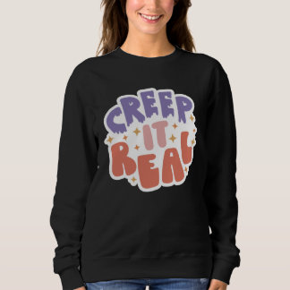 Sweatshirt Creep It Real