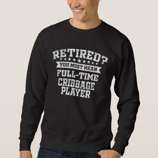 Sweatshirt Cribbage Retirement Retired Cribbage Player (Devant)