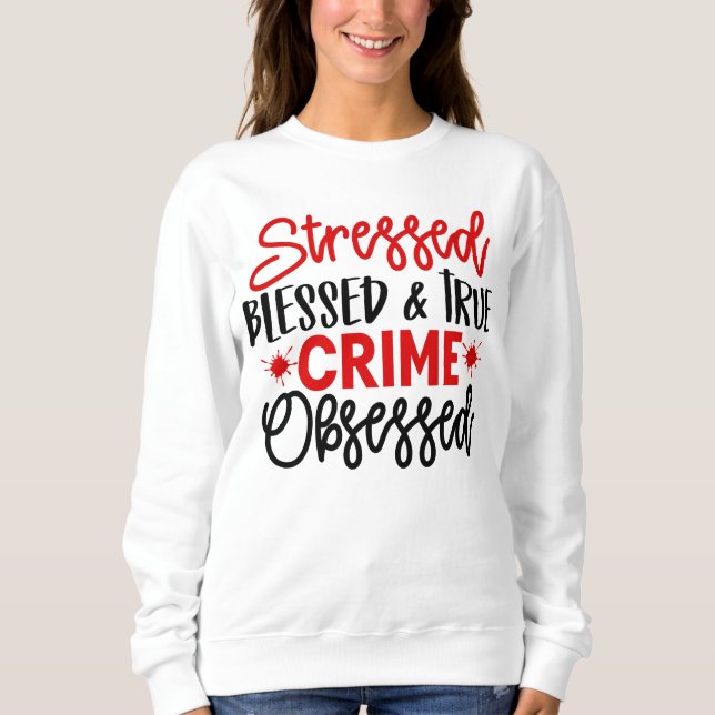 Sweatshirt Criminalité réelle Junkie Stress Blessé Meurtre Mo (Devant)