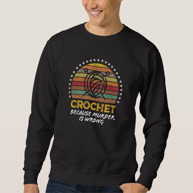 Sweatshirt Crochet Saying Crocheting Knitter Graphic (Devant)