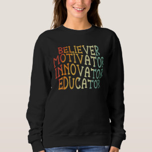 Sweatshirt Croyant Motivateur Innovateur Éducateur Enseignant