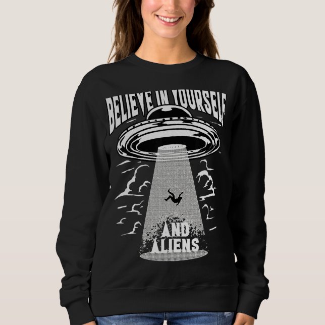 Sweatshirt Croyez En Vous-Même Et En Aliens Après L'Enlèvemen (Devant)