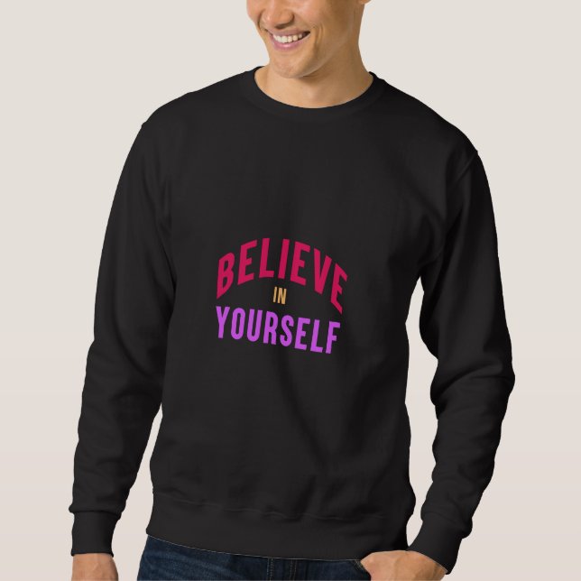 Sweatshirt Croyez en vous-même - Motivationnel & Inspirationn (Devant)