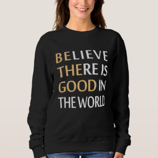 Sweatshirt Croyez Qu'Il Y A Du Bien Dans Le Monde