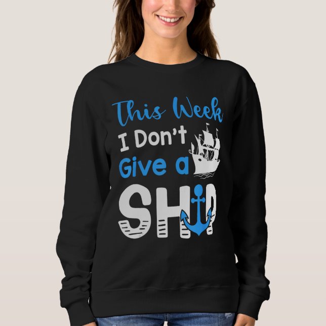 Sweatshirt Cruise Trip Vacation This Week I Don t Give A Ship (Devant)