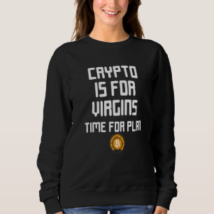 Sweatshirt Crypto Est Pour Les Vierges Il Est Temps Pour Plan