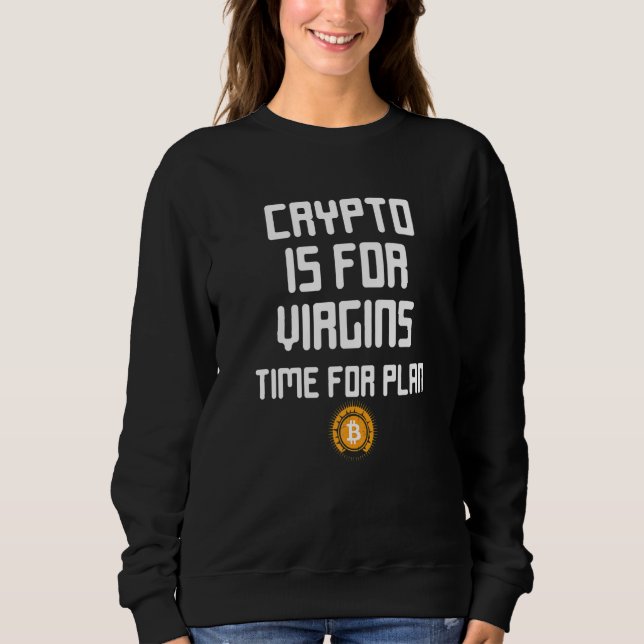 Sweatshirt Crypto Est Pour Les Vierges Il Est Temps Pour Plan (Devant)