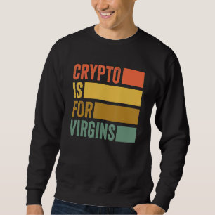 Sweatshirt Crypto Is