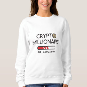 Sweatshirt Crypto millionaire in progress