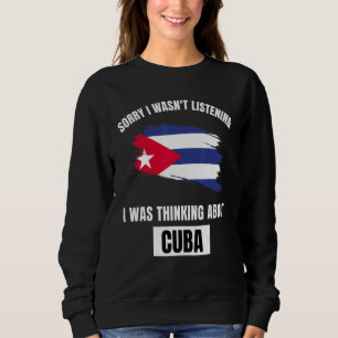 Sweatshirt Cuba Désolé, je n'écoutais pas, je pensais à Cuba