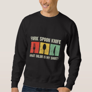 Sweatshirt Cuillère de Fourche couteau Quelle Couleur Est Mon