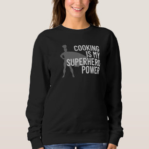 Sweatshirt Cuisine Is My Superhero Power Funny Chef Cook Gril