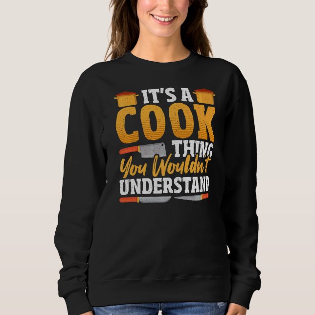 Sweatshirt Cuisinier Chef Cuisine C'est une chose cuisinière  (Devant)